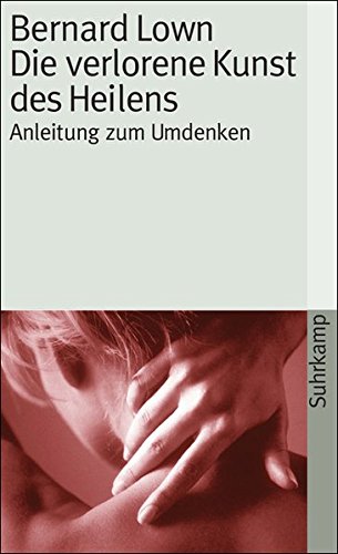 Bernard Lown Die verlorene Kunst des Heilens
