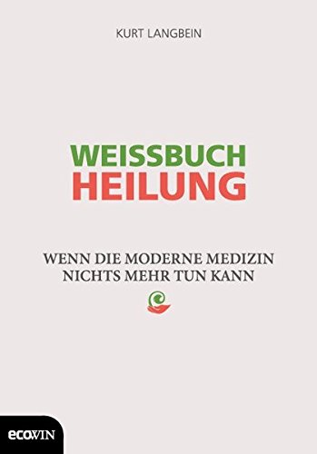 Kurt Langbein Weissbuch Heilung