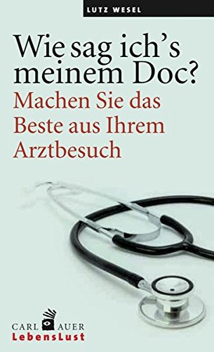 Lutz Wesel Wie sag ich’s meinem Doc?