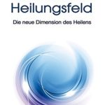 Michel Das Universelle Heilungsfeld Die neue Dimension des Heilens