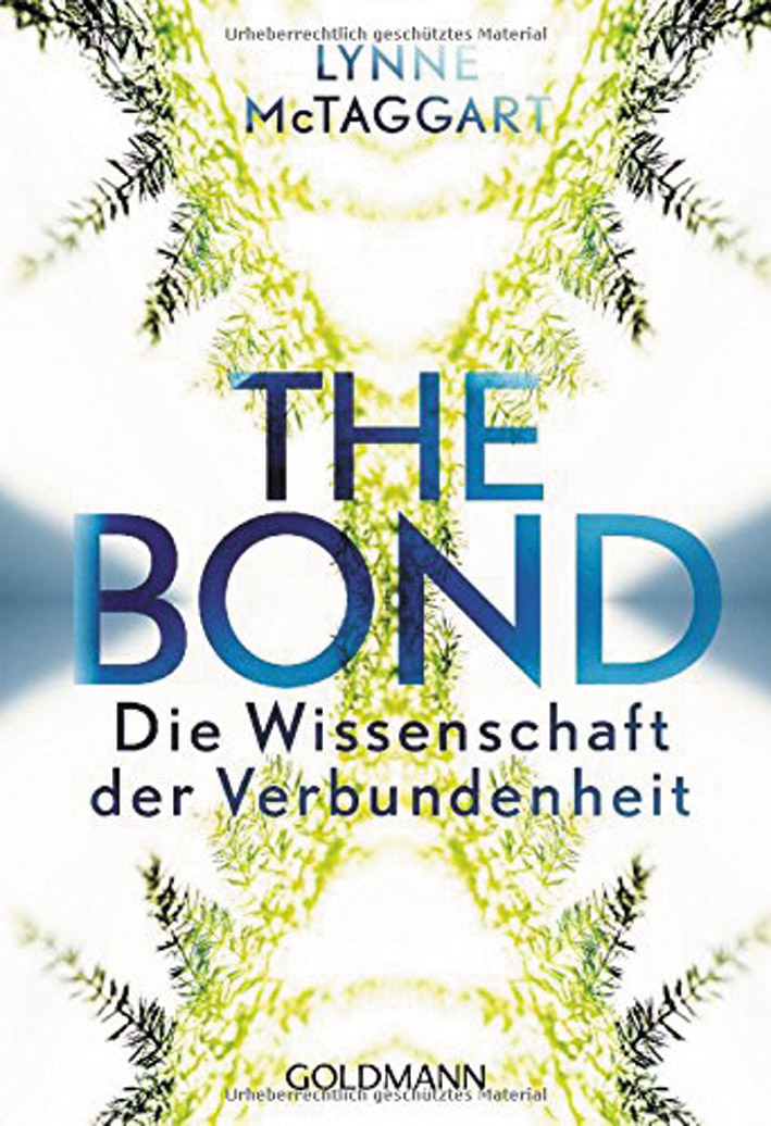 Lynne McTaggart: The Bond – Die Wissenschaft der Verbundenheit
