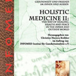 Ganzheitsmedizin II: Der Weg von Heilung, Gesundheit und Frieden im Innen und Außen