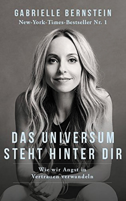 Gabrielle Bernstein: Das Universum steht hinter dir