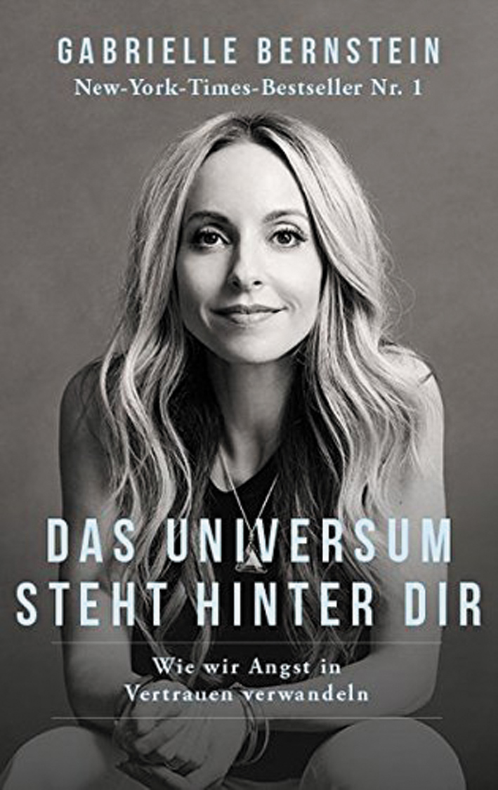 Gabrielle Bernstein: Das Universum steht hinter dir