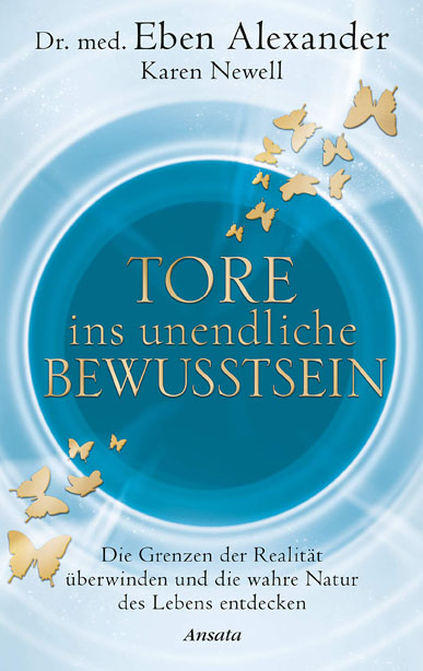 Eben Alexander: Tore ins unendliche Bewusstsein